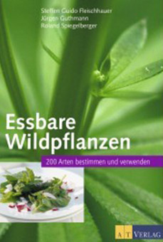 Essbare Wildpflanzen (Steffen G. Fleischhauer, Jürgen Guthmann, Roland Spiegelberger) Essbare Wildpflanzen (Steffen G. Fleischhauer, Jürgen Guthmann, Roland Spiegelberger)
