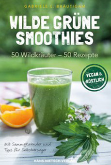 Wilde grüne Smoothies, 50 Wildkräuter – 50 Rezepte (Gabriele L. Bräutigam) Wilde grüne Smoothies, 50 Wildkräuter – 50 Rezepte (Gabriele L. Bräutigam)