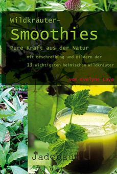 Wildkräuter-Smoothies – Pure Kraft aus der Natur (Evelyne Laye) Wildkräuter-Smoothies – Pure Kraft aus der Natur (Evelyne Laye)